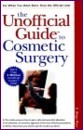 The Unofficial Guide to Cosmetic Surgery