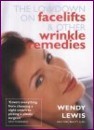 The Lowdown on facelifts and other wrinkle remedies by Wendy Lewis